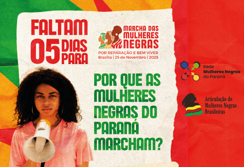 Confira no post porque as mulheres negras do Paraná marcham e se somam à luta coletiva.
