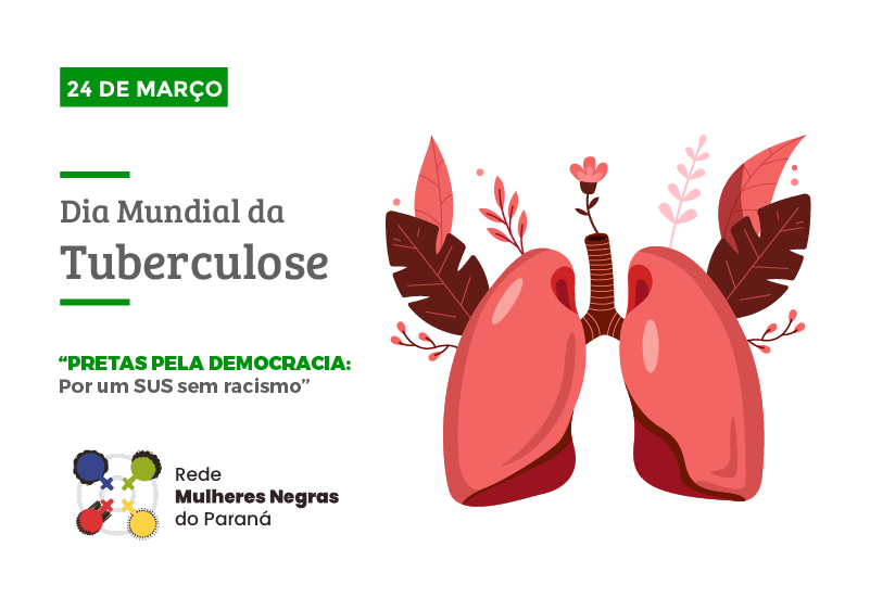 24 DE MARÇO - DIA MUNDIAL DE COMBATE À TUBERCULOSE 24 31/03 Semana Nacional de Mobilização e Luta Contra a Tuberculose