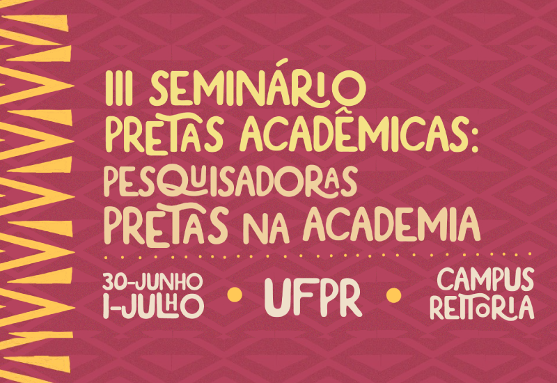 III Seminário Pretas Acadêmicas: Pesquisadoras Pretas na Academia divulga resumos aprovados