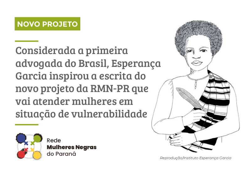 Esperança Garcia, símbolo da luta na garantia dos direitos humanos é o nome do novo projeto aprovado da RMN-PR 