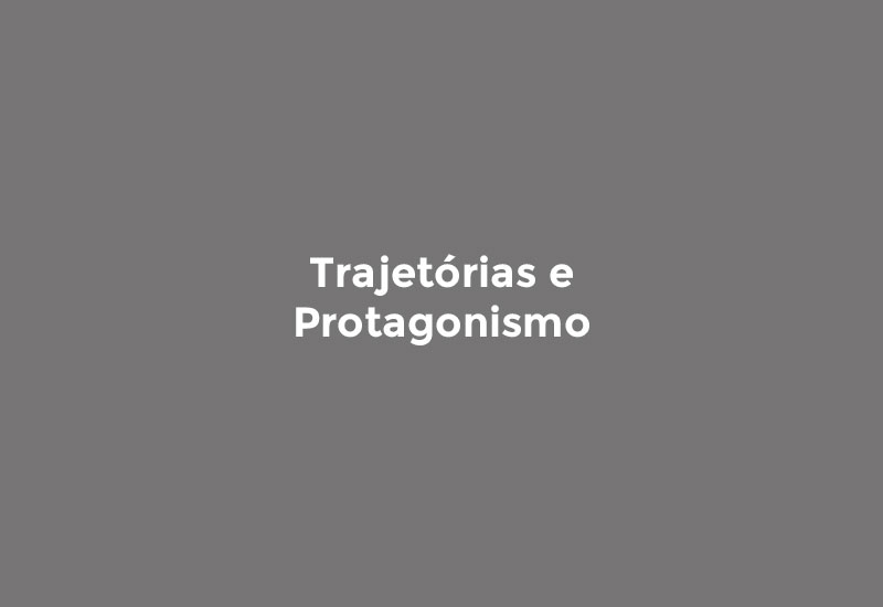 Trajetórias e Protagonismo